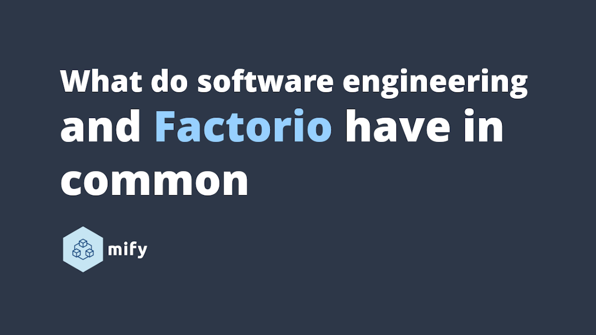What do Software Engineering and Factorio have in Common?